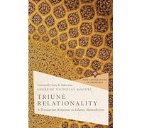 Triune Relationality: A Trinitarian Response to Islamic Monotheism