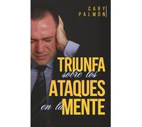 Triunfa sobre los ataques en la mente