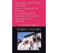 TRIVENETO TRA STORIA E LEGGENDA: VOLUME UNICO