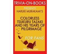 Trivia: Colorless Tsukuru Tazaki and His Years of Pilgrimage by Haruki Murakami (Trivia-on-Books)