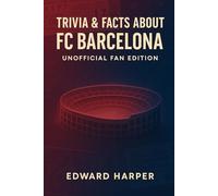 Trivia & Facts About FC Barcelona - Unofficial Fan Edition