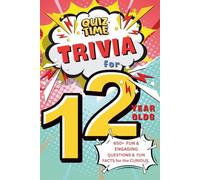 Trivia for 12 Year Olds: 650+ Fun & Engaging Questions & Fun Facts for the Curious