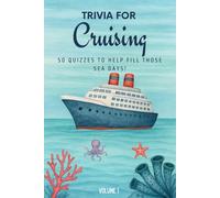 Trivia for Cruising: 50 Quizzes to Fill Those Sea Days!: 750 quiz questions about 50 cruising ports | Perfect mix of trivia for couples, friends, and ... cruising destination | 6x9 inches, 71 pages