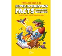 Trivia for Kids 8-12: Animals, Plants, Space, Oceans & Science: Super-Interesting Fun Facts and Quizzes for Car Rides, Classrooms and Family Game Nights (Colored Edition)