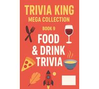 Trivia King : Food & Drink Trivia BOOK 9: 250 Questions to Test Your Knowledge on Food & Drink: 250 Questions to Test Your Knowledge on Food & Drink