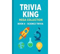 Trivia King : Science Trivia BOOK 5: 250 Questions to Test Your Knowledge on Science: Biology, Chemistry, Physics and More - 250 Questions to Test Your Knowledge of Science
