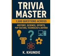 Trivia Master: 1,500 Questions Across History, Science, Sports, Pop Culture, Technology & Beyond