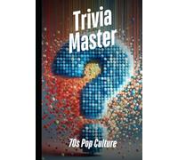 Trivia Master: 70s Pop Culture: 400+ Fun and Engaging Multiple Choice Questions