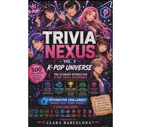 TRIVIA NEXUS - VOL. 2 - K-POP UNIVERSE: The Ultimate Interactive K-Pop Trivia Experience 500 Challenges Across 13 Challenge Modes