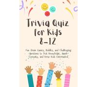 Trivia Quiz for Kids 8-12: Fun Brain Games, Riddles, and Challenging Questions to Test Knowledge, Spark Curiosity, and Keep Kids Entertained