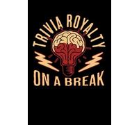 Trivia Royalty On A Break: Funny Sarcastic Blank Lined Notebook & Journal for Taking Notes for Home, School, and Work for Trivia Quizzes, Puzzles and Shows Lovers