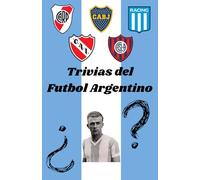 Trivias del Futbol Argentino: descubre cuanto sabes de una de las ligas mas apacionantes del mundo futbolistico