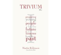 Trivium 21c: Preparing Young People for the Future With Lessons from the Past
