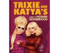Trixie Mattel Kat Trixie and Katya's Guide to Modern Womanho (Copertina rigida)