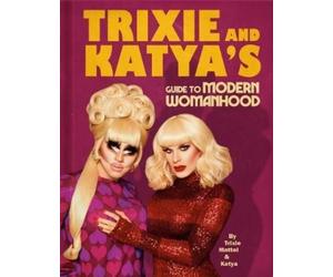 Trixie Mattel Kat Trixie and Katya's Guide to Modern Womanho (Copertina rigida)