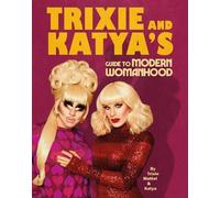 Trixie Mattel Katya Zamol Trixie and Katya’s Guide to Modern (Copertina rigida)