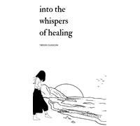 Trixie Nicole Canicon Into the Whispers of Healing (Copertina rigida)