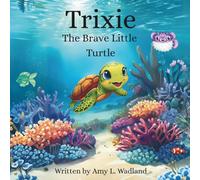 Trixie: The Brave Little Turtle