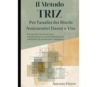 TRIZ per l’analisi dei rischi assicurativi Rami Danni e Vita: Strumenti inventivi per trasformare le contraddizioni in soluzioni di protezione adeguate