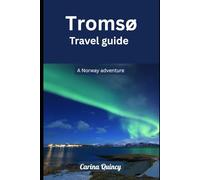 Trømso travel guide 2026: A Norway adventure