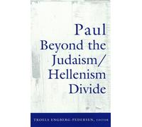 Troels Engberg-Pedersen Paul Beyond the Judaism-Hellenism Divide (Tascabile)