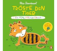 Tröste den Tiger - Ein Fühl-Mitmachbuch: Pappbilderbuch ab 1,5 Jahren mit Fühlelementen