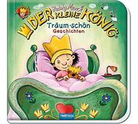 Trötsch Der kleine König Träum Schön Geschichten: Vorlesebuch: Geschichtenbuch Vorlesebuch