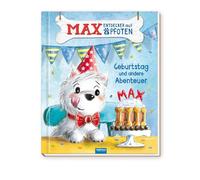 TRÖTSCH - Geschichtenbuch Max, Entdecker auf vier Pfoten - Geburtstag und andere Abenteuer: Vorlesebuch Kinderbuch Geschichtenbuch: Band 1