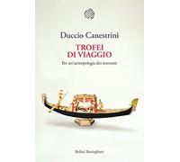 Trofei di viaggio. Per un'antropologia dei souvenir. Ediz. ampliata