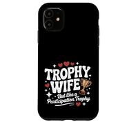 Trofeo Wife But Like a Participation Trophy Funny Ladies Custodia per iPhone 11