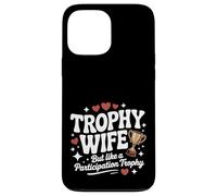 Trofeo Wife But Like a Participation Trophy Funny Ladies Custodia per iPhone 13 Pro Max