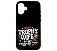 Trofeo Wife But Like a Participation Trophy Funny Ladies Custodia per iPhone 16