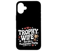 Trofeo Wife But Like a Participation Trophy Funny Ladies Custodia per iPhone 16 Plus