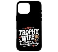 Trofeo Wife But Like a Participation Trophy Funny Ladies Custodia per iPhone 16 Pro Max