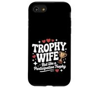 Trofeo Wife But Like a Participation Trophy Funny Ladies Custodia per iPhone SE (2020) / 7/8
