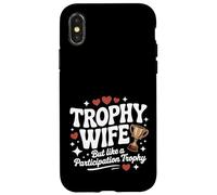 Trofeo Wife But Like a Participation Trophy Funny Ladies Custodia per iPhone X/XS