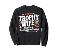 Trofeo Wife But Like a Participation Trophy Funny Ladies Felpa