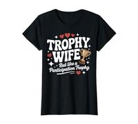 Trofeo Wife But Like a Participation Trophy Funny Ladies Maglietta