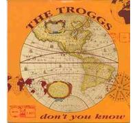 Troggs, The - Don't You Know