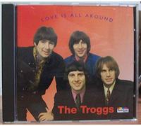 Troggs,the - Love Is All Around