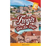 Trogir GUÍA DE VIAJE 2026: Descubre gemas ocultas, monumentos históricos, consejos de viaje y experiencias vacacionales inolvidables
