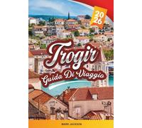 Trogir GUIDA DI VIAGGIO 2026: Scopri gemme nascoste, monumenti storici, consigli di viaggio ed esperienze di vacanza indimenticabili