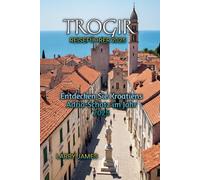 TROGIR REISEFÜHRER 2025