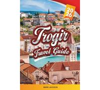 Trogir TRAVEL GUIDE 2026: Discover Hidden Gems, Historic Landmarks, Travel Tips, and Unforgettable Vacation Experiences
