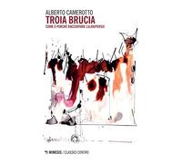 Troia brucia. Come e perché raccontare l'«Ilioupersis»