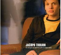 Troiani Jacopo - Ho Bisogno di Sentirmi Dire Ti