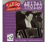 Troilo, Anibal - Sus Ultimos Instrumentales