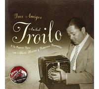 Troilo, Anibal - Tres Amigos: 1944