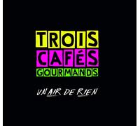 TROIS CAFES GOURMANDS - UN AIR DE RIEN