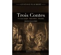 Trois Contes (édition illustrée): Un cœur simple, Saint Julien l'Hospitalier, Hérodias. Texte intégral et 13 illustrations originales